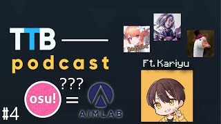 Is osu! REALLY a good aim trainer? ft Kariyu | TTB Podcast #4