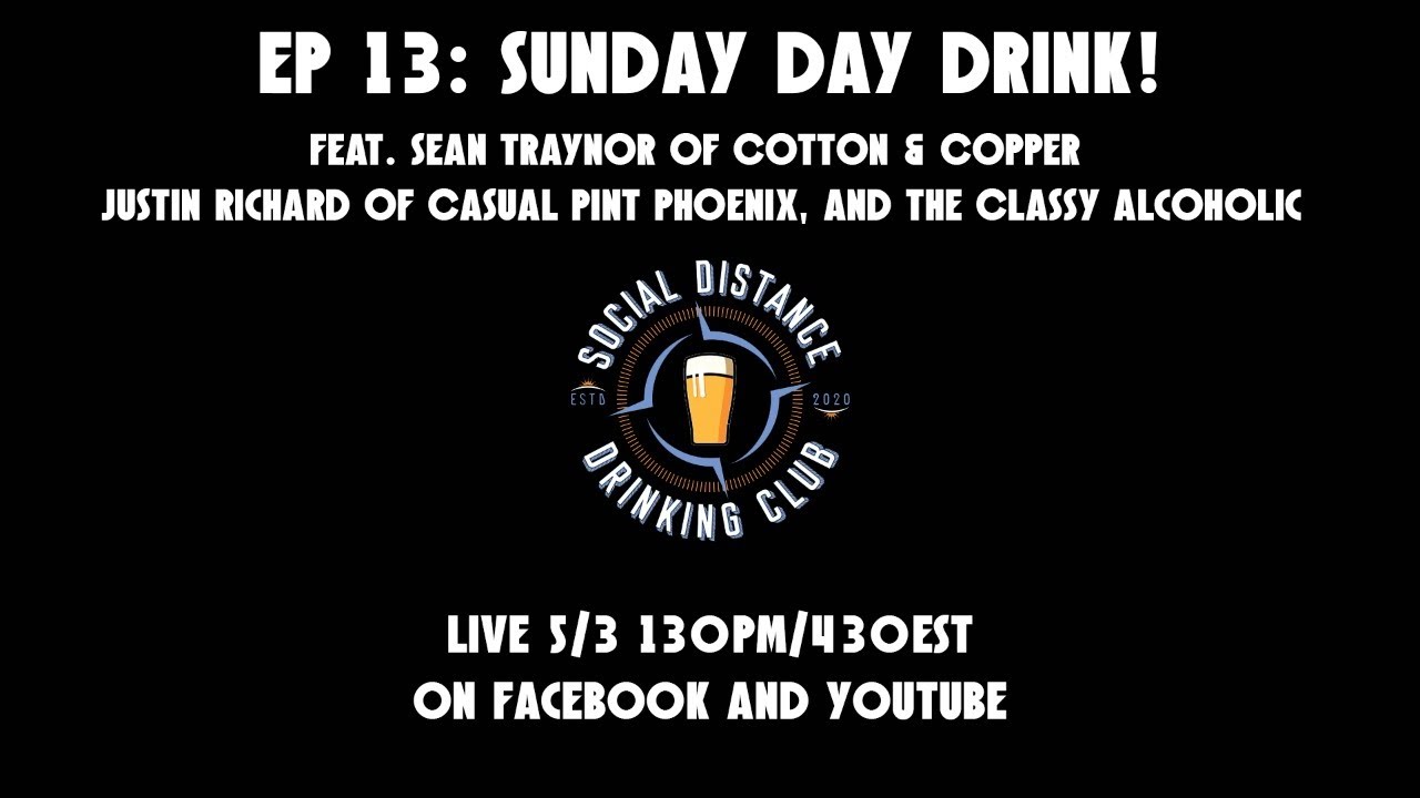 Ep 13: Sunday Day Drink w/ Cotton and Copper, Casual Pint Phoenix and The Classy Alcoholic!