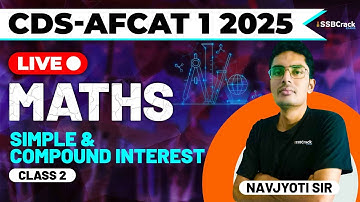 CDS & AFCAT 1 2025 Exam Maths Live - Simple & Compound Interest - Class 2