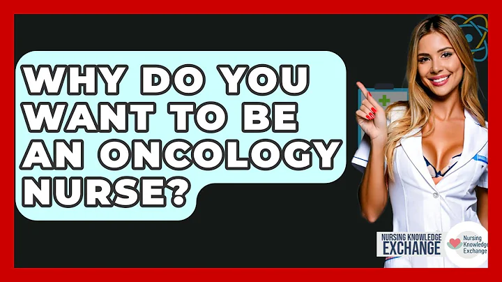 Why Do You Want To Be An Oncology Nurse? - Nursing Knowledge Exchange