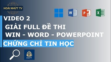 Giải Đề 1 - Đề Thi Chứng chỉ Tin Học IUH - Phần Win, Word, PowerPoint | Video 2 | HOÀI NHỨT TV