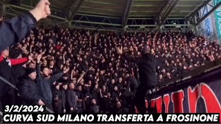 CURVA SUD MILANO TRANSFERTA A FROSINONE || Frosinone vs AC Milan 3/2/2024