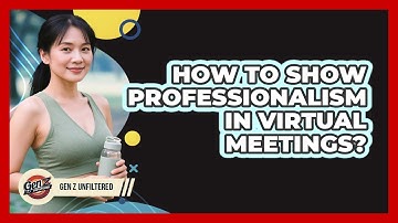How To Show Professionalism In Virtual Meetings?