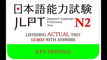 LISTENING JLPT N2 ACTUAL 12/2023 WITH ANSWERS