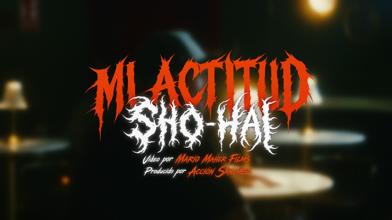 SHO-HAI - MI ACTITUD (Prod. Acción Sánchez)