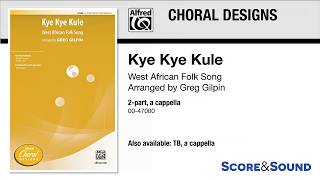 Video thumbnail of "Kye Kye Kule, arr. Greg Gilpin – Score & Sound"