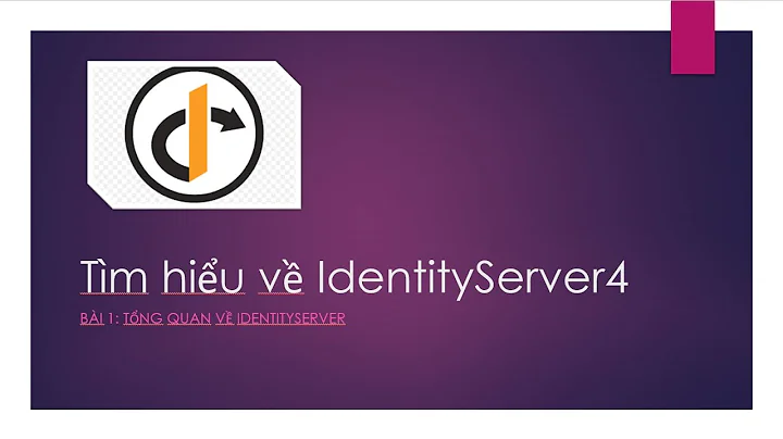 Tìm hiểu về Identity Server - Bài 1: Tổng quan
