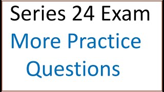 Series 24 Exam General Securities Principal Explicated Practice Questions