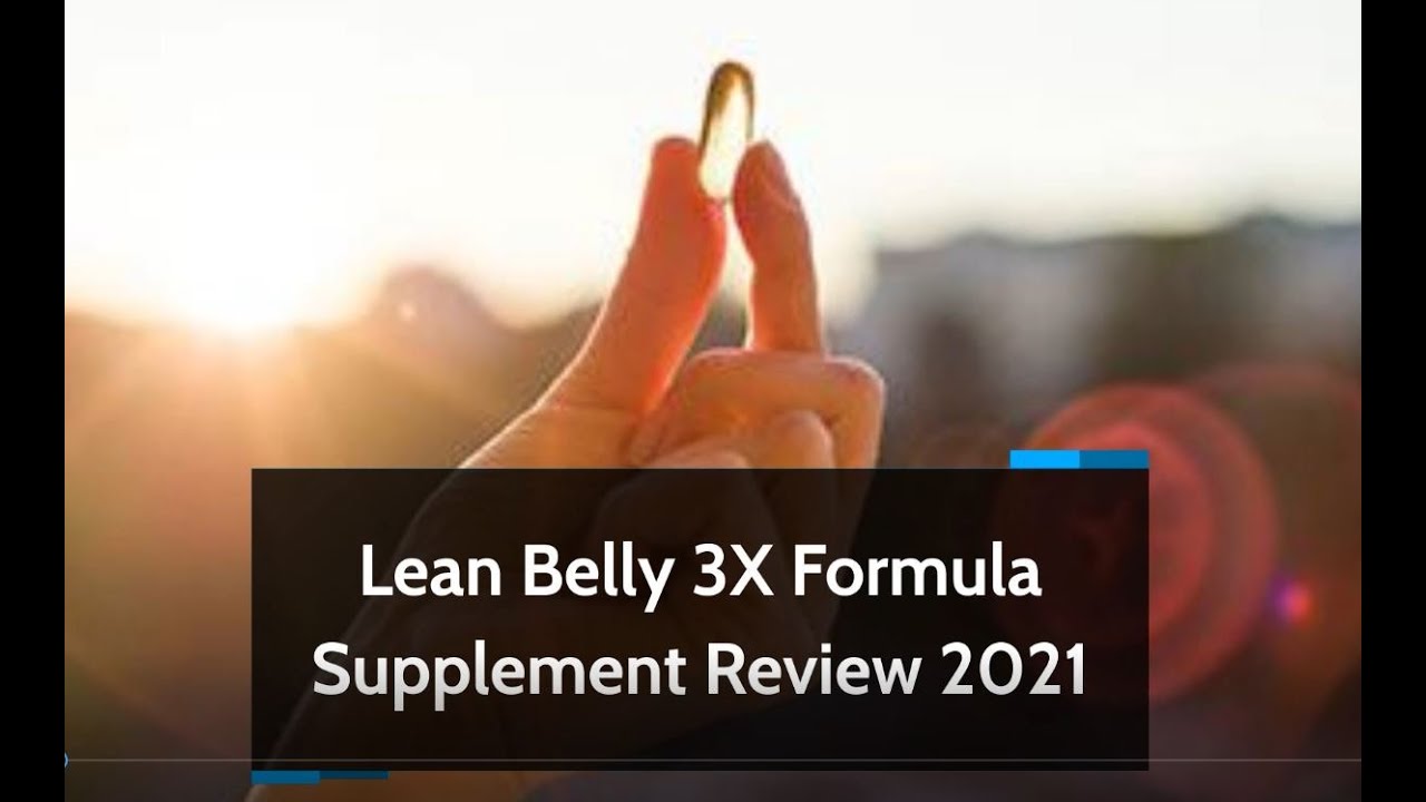 Lean Belly 3X Formula Supplement Review 2021