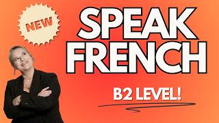 Speak French With Me B2 Upper Intermediate Level