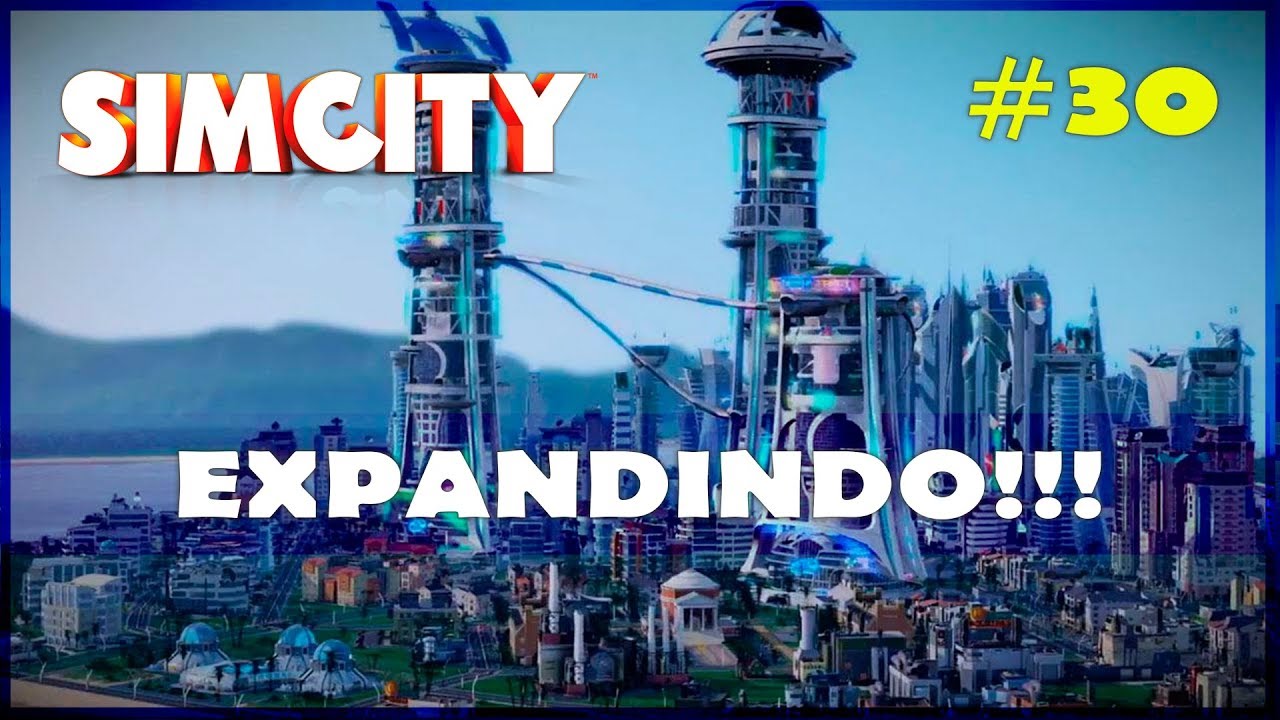 🏡🏢 Expandindo as Cidades! SimCity Gameplay PT BR #30 [Português] [PT-BR]