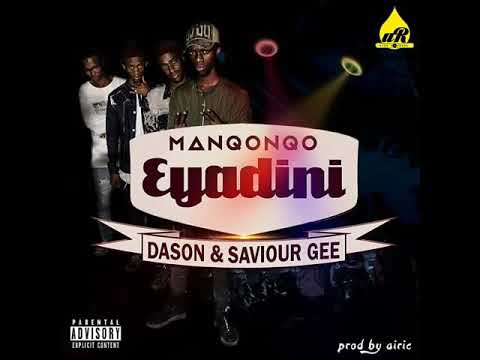 Manqonqo Eyadini ft Dason \u0026 Saviour Gee