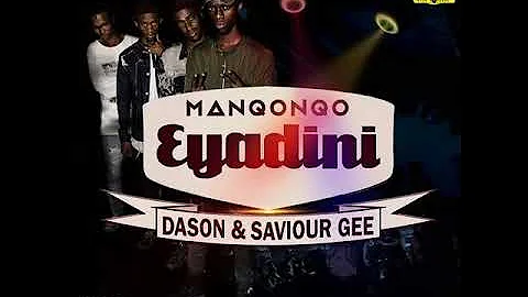 Manqonqo Eyadini ft Dason & Saviour Gee
