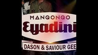 Manqonqo Eyadini ft Dason & Saviour Gee