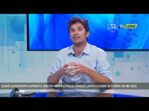 ESAME SUPERCOPPA SUPERATO: ADESSO TOCCA A ITALIA-ISRAELE. LA DISCUSSIONE IN STUDIO | 18/08/2025