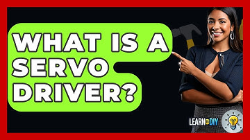 What Is A Servo Driver? - LearnToDIY360.com