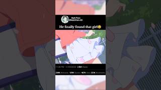 He finally found that girl🥹 #shortsfeed #animeedit