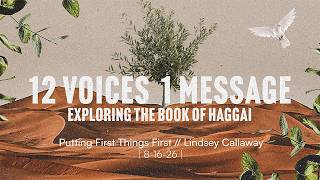 Haggai: Putting First Things First // Lindsey Callaway