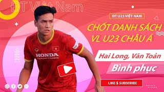 U23 Việt Nam chốt danh sách, Hai Long, Văn Toản kịp bình phục