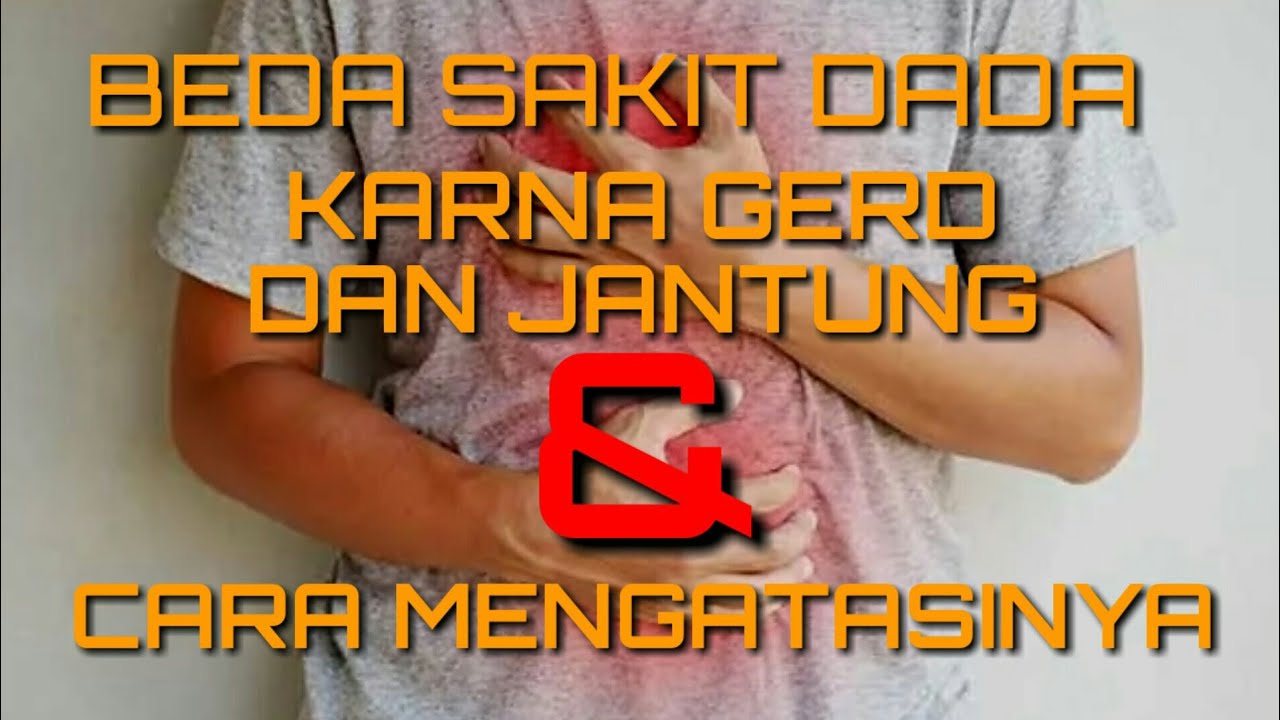 Membedakan sakit dada akibat jantung dan maag kronis/gerd 