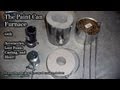 Paint Can Furnace with Accessories, Lost Foam Casting, and More!