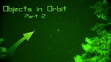 Objects in Orbit - Part 2: Satellites & Space Debris