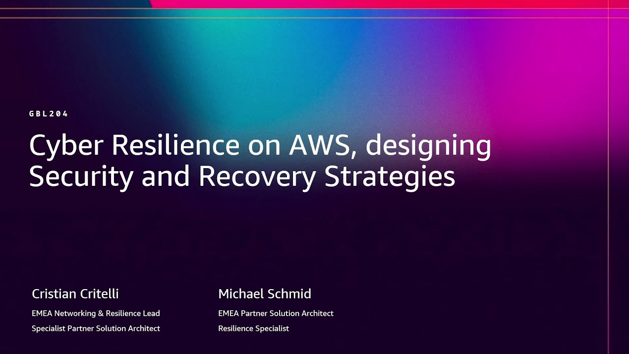 AWS re:Invent 2025 - Cyber resilience on AWS, designing security and recovery strategies (GBL204)