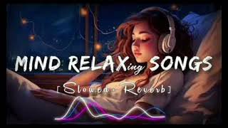 Mind relaxing songs( Slowed reverb)#mindfresh #bollywoodsongs