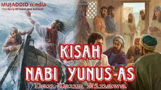 Kisah Nabi Yunus Alaihissalam dan Kaum Ninawa.