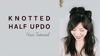 KNOTTED HALF UPDO | Hair Tutorial