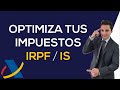 Optimiza tus impuestos IRPF / IS