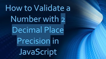 How to Validate a Number with 2 Decimal Place Precision in JavaScript