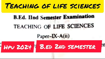 HPU B.Ed 2nd Semester 2024 | Teaching of Life Sciences Question Paper 2024 | Pulse