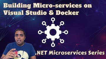 Magic of Visual Studio & Docker for building microservices | .NET Microservices Series