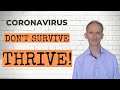 Coronavirus – Why Survive When You Can Thrive!