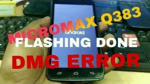How  to Flash Micromax Q383 / DMG eror
