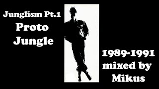 Junglism Pt.1 - Proto Jungle 1989-1991