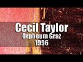 Capture de la vidéo Cecil Taylor - Orpheum Graz 1996 [Radio Broadcast]