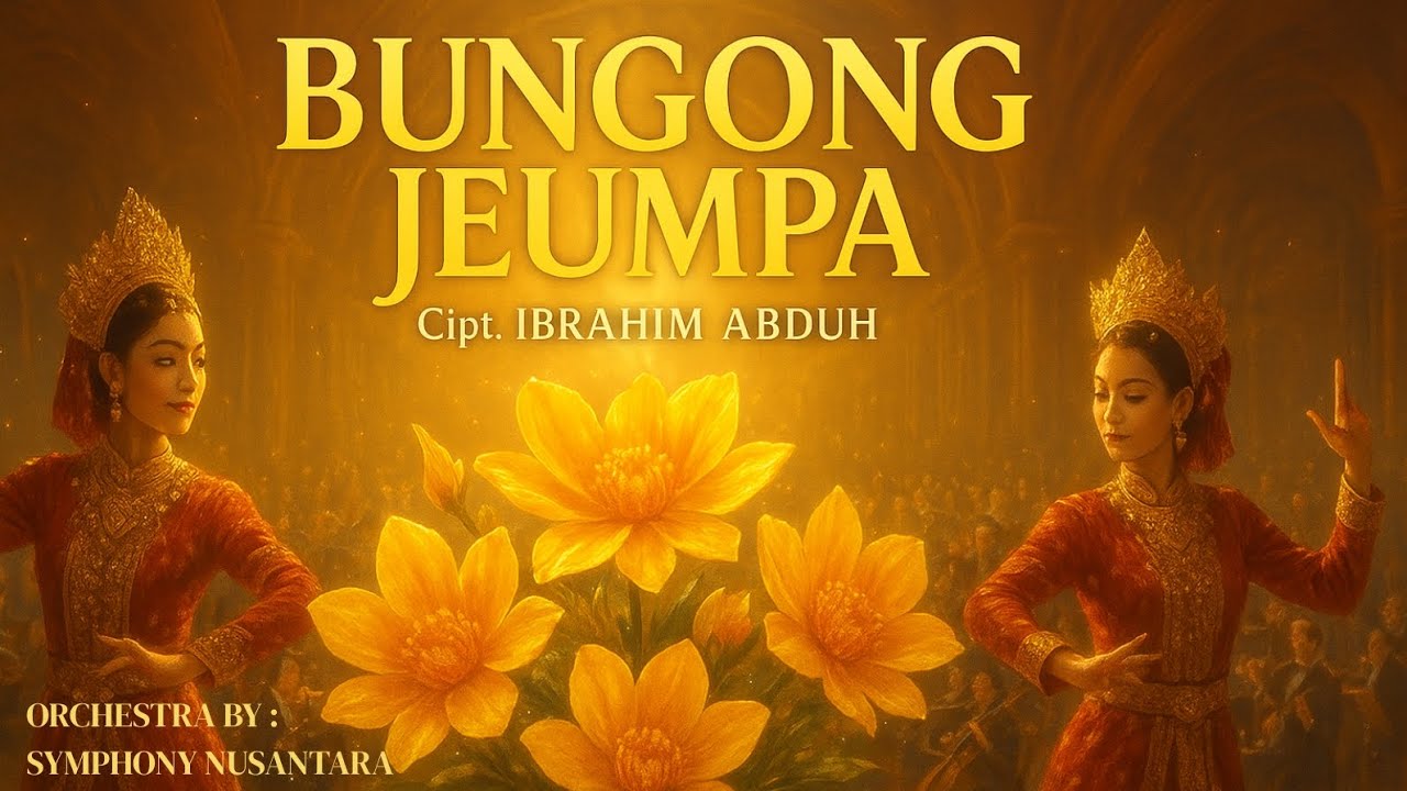 BUNGONG JEUMPA - Cipt. IBRAHIM ABDUH | Versi Orchestra Megah & Cerah by Symphony Nusantara 🌺✨