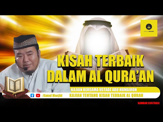 JARANG DIKETAHUI! Inilah Kisah Terbaik Dalam Al Qur'an - Ustadz Abu Humairoh class=