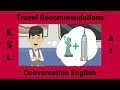 Apprenez  faire des recommandations et des suggestions de voyage  conversation esl