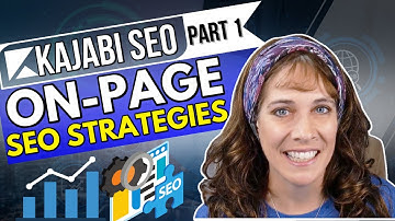 Kajabi SEO Part 1:  On-Page SEO Strategies