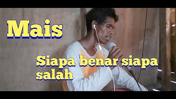 SIAPA BENAR SIAPA SALAH - IWAN SALMAN ( MAIS )