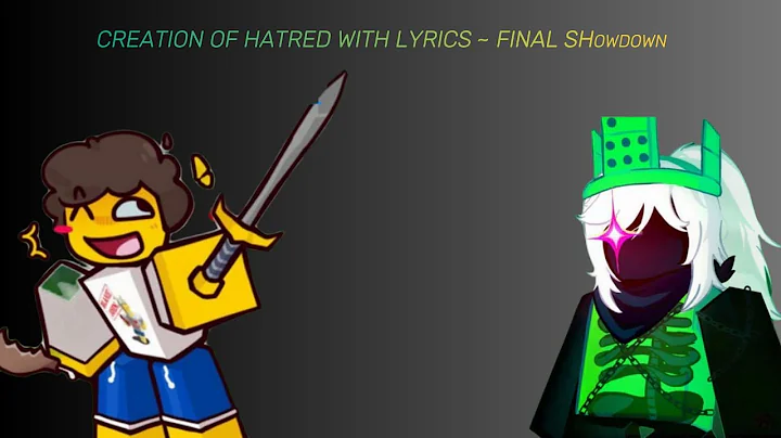 CREATION OF HATRED WITH LYRICS ~ FINAL SHOWDOWN