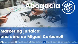 Marketing jurídico: una obra de Miguel Carbonell