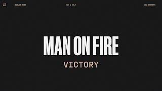 Worlds 2022 | Victory | Man On Fire