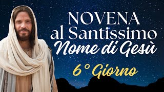Sesto giorno della Novena al Santissimo Nome di Gesù - 30 Dicembre 2023