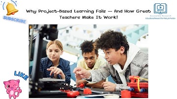 Why Project-Based Learning Fails — And How Great Teachers Make It Work!