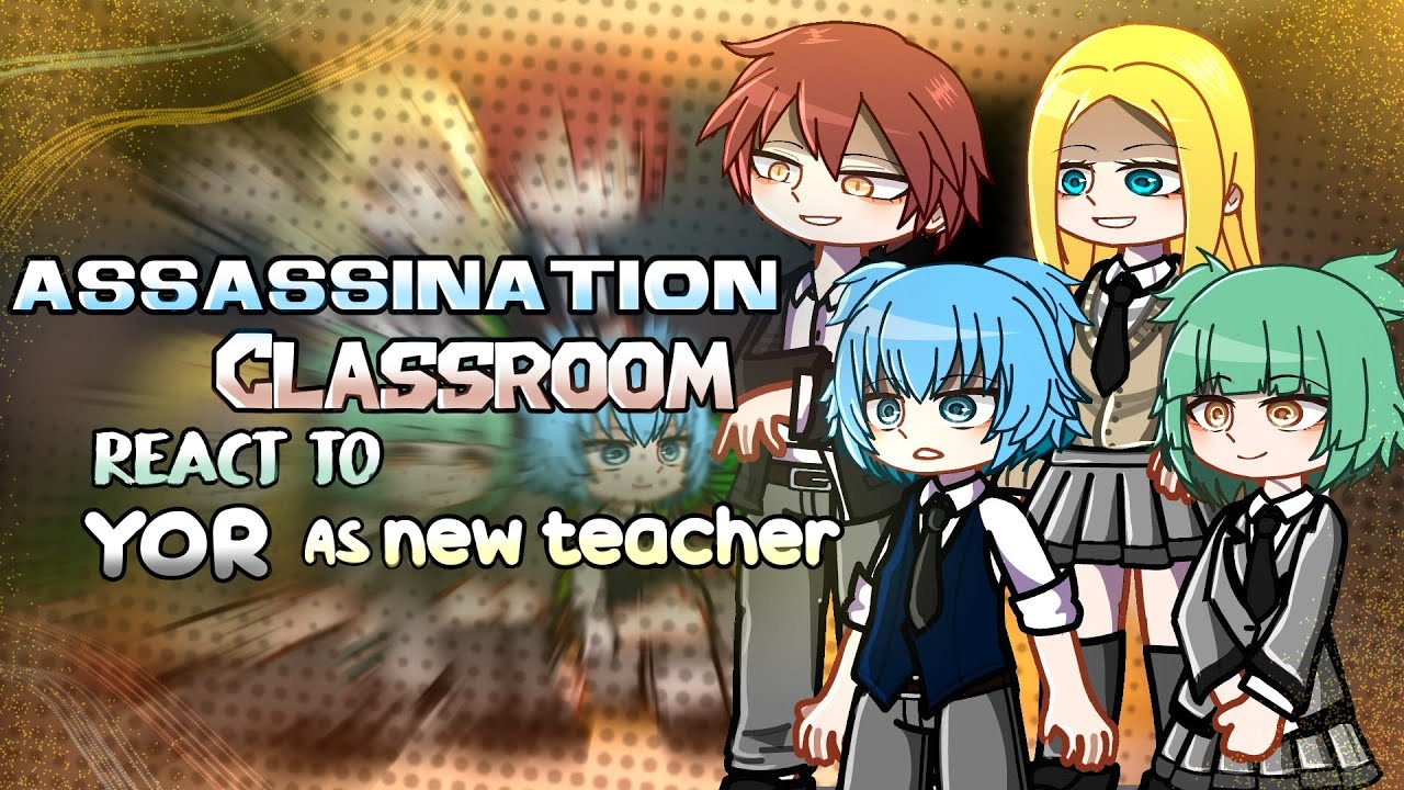 || Assassination Classroom react to Yor as New Teacher || spy x family//assassination classroom