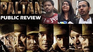 Paltan PUBLIC REVIEW | First Day First Show | Arjun Rampal, Gurmeet, Luv Sinha, Siddhanth